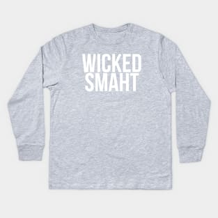 Smart Wicked Smaht Kids Long Sleeve T-Shirt